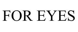 FOR EYES trademark