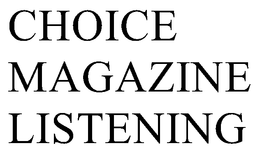 CHOICE MAGAZINE LISTENING trademark