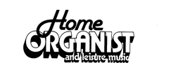 HOME ORGANIST AND LEISURE MUSIC trademark