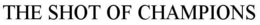 THE SHOT OF CHAMPIONS trademark