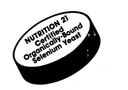 NUTRITION 21 CERTIFIED ORGANICALLY-BOUND SELENIUM YEAST trademark