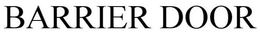 BARRIER DOOR trademark