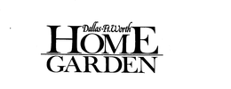 DALLAS-FT. WORTH HOME GARDEN trademark