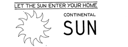 CONTINENTAL SUN LET THE SUN ENTER YOUR HOME trademark