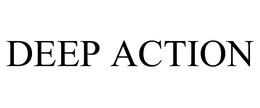 DEEP ACTION trademark