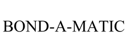 BOND-A-MATIC trademark