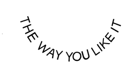 THE WAY YOU LIKE IT trademark