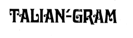 TALIAN'-GRAM trademark