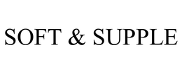 SOFT & SUPPLE trademark