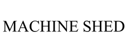 MACHINE SHED trademark