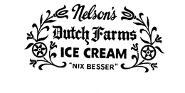 NELSON'S DUTCH FARMS ICE CREAM "NIX BESSER" trademark