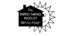 THIS ENERGY SAVING PRODUCT PAYS FOR ITSELF trademark