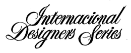 INTERNACIONAL DESIGNERS SERIES trademark
