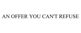 AN OFFER YOU CAN'T REFUSE trademark
