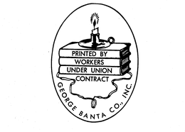 PRINTED BY WORKERS UNDER UNION CONTRACT GEORGE BANTA CO. INC. trademark