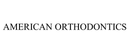 AMERICAN ORTHODONTICS trademark