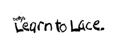 BETTY'S LEARN TO LACE trademark