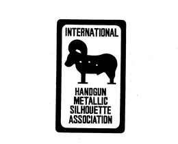 INTERNATIONAL HANDGUN METALLIC SILHOUETTE ASSOCIATION trademark