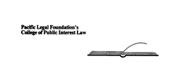 PACIFIC LEGAL FOUNDATION'S COLLEGE OF PUBLIC INTEREST LAW trademark