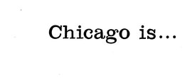 CHICAGO IS... trademark