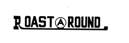 ROAST A ROUND trademark