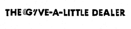 THE GIVE-A-LITTLE DEALER trademark
