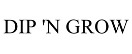 DIP 'N GROW trademark