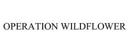 OPERATION WILDFLOWER trademark