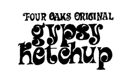 FOUR OAKS ORIGINAL GYPSY KETCHUP trademark