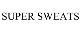 SUPER SWEATS trademark