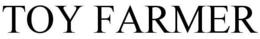 TOY FARMER trademark