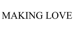 MAKING LOVE trademark