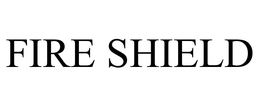 FIRE SHIELD trademark