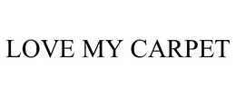 LOVE MY CARPET trademark