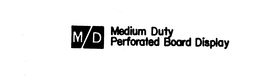 M/D MEDIUM DUTY PERFORATED BOARD DISPLAY trademark