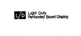 L/D LIGHT DUTY PERFORATED BOARD DISPLAY trademark