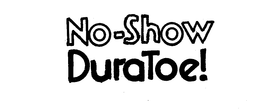 NO SHOW DURATOE! trademark