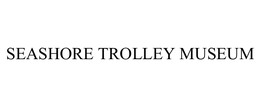 SEASHORE TROLLEY MUSEUM trademark