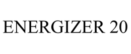 ENERGIZER 20 trademark