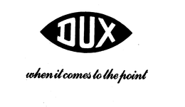 DUX WHEN IT COMES TO THE POINT trademark