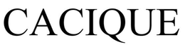 CACIQUE trademark