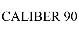 CALIBER 90 trademark