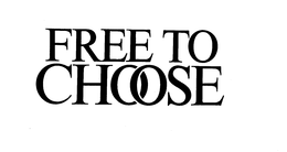 FREE TO CHOOSE trademark