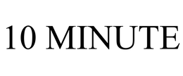10 MINUTE trademark