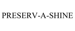 PRESERV-A-SHINE trademark