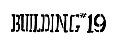 BUILDING #19 trademark