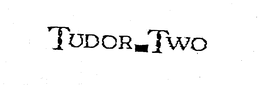 TUDOR-TWO trademark