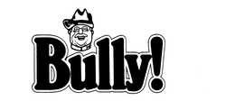 BULLY! trademark