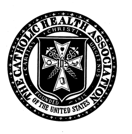 THE CATHOLIC HEALTH ASSOCIATION OF THE UNITED STATES, CARITAS & CHRISTI & URGETNOS FOUNDED 1915 trademark