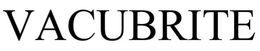 VACUBRITE trademark